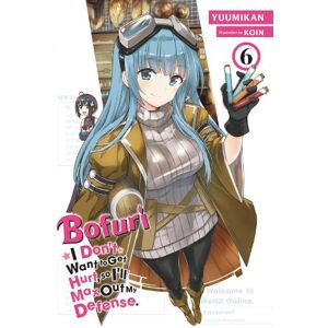 Andrew Cunningham Bofuri: I Don't Want to Get Hurt, so I'll Max Out My Defense., Vol. 6 (light novel)