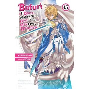Andrew Cunningham Bofuri: I Don't Want to Get Hurt, so I'll Max Out My Defense., Vol. 15 (light novel)