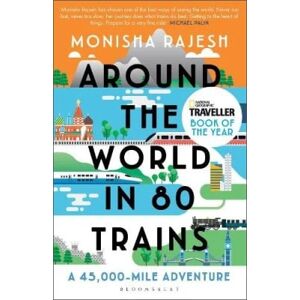 Monisha Rajesh Around the World in 80 Trains