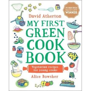 David Atherton My First Green Cook Book: Vegetarian Recipes for Young Cooks