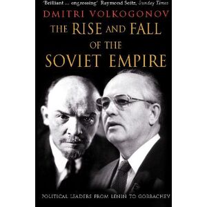 Dmitri Volkogonov The Rise and Fall of the Soviet Empire Dmitri Volkogonov The Rise and Fall of the Soviet Empire
