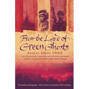 Pascal Khoo Thwe From The Land of Green Ghosts Pascal Khoo Thwe From The Land of Green Ghosts