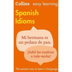 Collins Dictionaries Easy Learning Spanish Idioms Collins Dictionaries Easy Learning Spanish Idioms