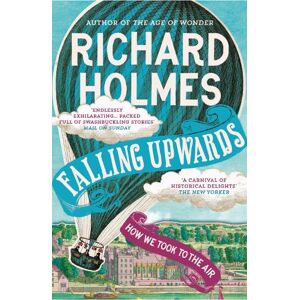 Richard Holmes Falling Upwards Richard Holmes Falling Upwards