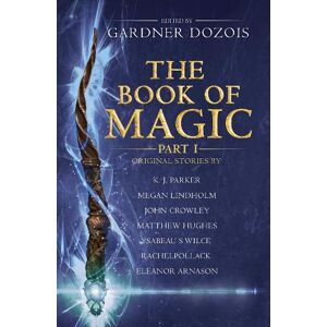 Gardner Dozois The Book of Magic: Part 1 Gardner Dozois The Book of Magic: Part 1