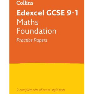 Collins GCSE Edexcel GCSE 9-1 Maths Foundation Practice Papers Collins GCSE Edexcel GCSE 9-1 Maths Foundation Practice Papers