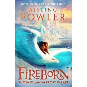 Aisling Fowler Fireborn: Phoenix and the Frost Palace Aisling Fowler Fireborn: Phoenix and the Frost Palace