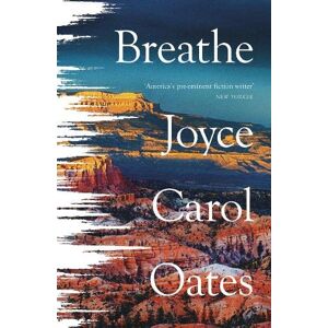 Joyce Carol Oates Breathe Joyce Carol Oates Breathe