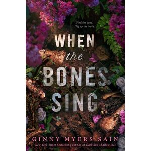 Ginny Myers Sain When the Bones Sing Ginny Myers Sain When the Bones Sing