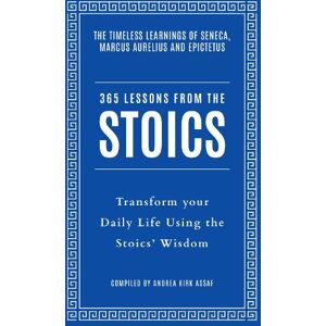 Andrea Kirk Assaf 365 Lessons from the Stoics Andrea Kirk Assaf 365 Lessons from the Stoics
