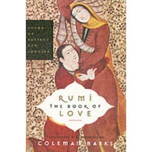 Coleman Barks Rumi: The Book of Love Coleman Barks Rumi: The Book of Love