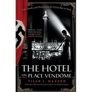 Tilar J. Mazzeo The Hotel on Place Vendome Tilar J. Mazzeo The Hotel on Place Vendome