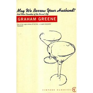 Graham Greene May We Borrow Your Husband? Graham Greene May We Borrow Your Husband?