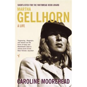 Caroline Moorehead Martha Gellhorn Caroline Moorehead Martha Gellhorn
