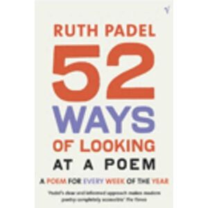 Ruth Padel 52 Ways Of Looking At A Poem Ruth Padel 52 Ways Of Looking At A Poem
