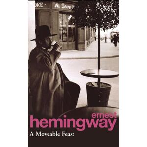 Ernest Hemingway A Moveable Feast Ernest Hemingway A Moveable Feast
