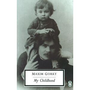 Maxim Gorky My Childhood Maxim Gorky My Childhood