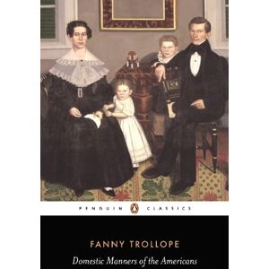 Fanny Trollope Domestic Manners of the Americans Fanny Trollope Domestic Manners of the Americans