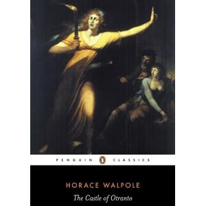 Horace Walpole The Castle of Otranto Horace Walpole The Castle of Otranto