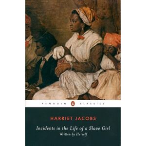 Harriet Jacobs Incidents in the Life of a Slave Girl Harriet Jacobs Incidents in the Life of a Slave Girl