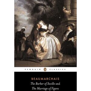 Pierre-Augustin Beaumarchais The Barber of Seville and The Marriage of Figaro Pierre-Augustin Beaumarchais The Barber of Seville and The Marriage of Figaro