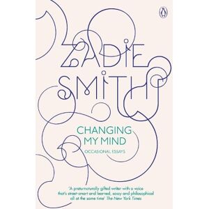 Zadie Smith Changing My Mind Zadie Smith Changing My Mind