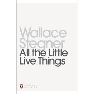 Wallace Stegner All the Little Live Things Wallace Stegner All the Little Live Things