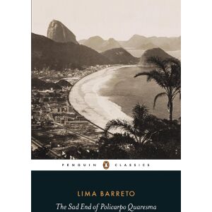 Lima Barreto The Sad End of Policarpo Quaresma Lima Barreto The Sad End of Policarpo Quaresma