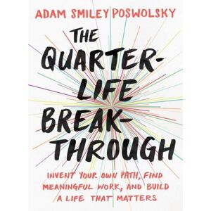 Adam Smiley Poswolsky The Quarter Life Breakthrough Adam Smiley Poswolsky The Quarter Life Breakthrough