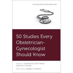 Constance Liu 50 Studies Every Obstetrician-Gynecologist Should Know Constance Liu 50 Studies Every Obstetrician-Gynecologist Should Know