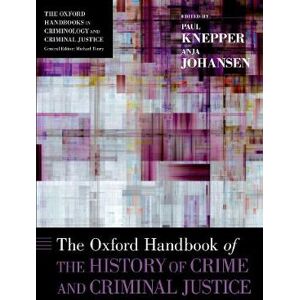 Paul Knepper The Oxford Handbook of the History of Crime and Criminal Justice Paul Knepper The Oxford Handbook of the History of Crime and Criminal Justice
