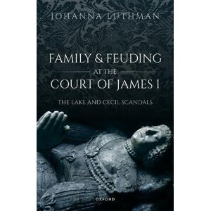 Dr Johanna Luthman Family and Feuding at the Court of James I Dr Johanna Luthman Family and Feuding at the Court of James I