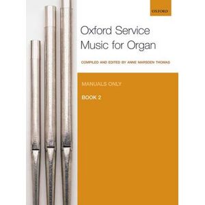 Anne Marsden Thomas Oxford Service Music for Organ: Manuals only, Book 2 Anne Marsden Thomas Oxford Service Music for Organ: Manuals only, Book 2