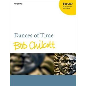 Bob Chilcott Dances of Time Bob Chilcott Dances of Time