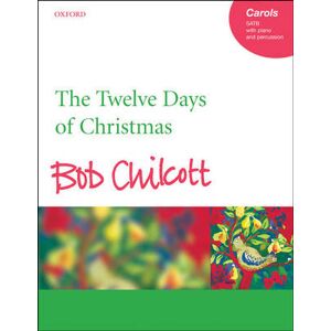 Bob Chilcott The Twelve Days of Christmas Bob Chilcott The Twelve Days of Christmas