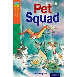 Paul Shipton Oxford Reading Tree TreeTops Fiction: Level 13 More Pack B: Pet Squad Paul Shipton Oxford Reading Tree TreeTops Fiction: Level 13 More Pack B: Pet Squad