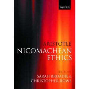 Sarah Broadie Aristotle: Nicomachean Ethics Sarah Broadie Aristotle: Nicomachean Ethics