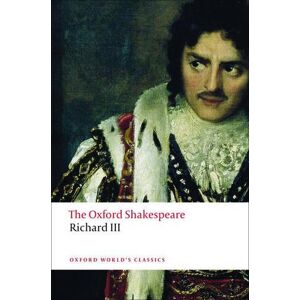 William Shakespeare The Tragedy of King Richard III: The Oxford Shakespeare William Shakespeare The Tragedy of King Richard III: The Oxford Shakespeare