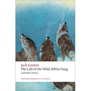 Jack London The Call of the Wild, White Fang, and Other Stories Jack London The Call of the Wild, White Fang, and Other Stories