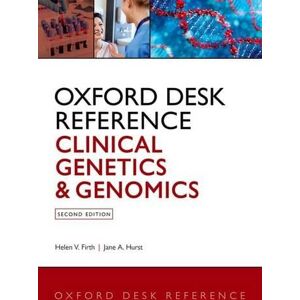Helen V. Firth Oxford Desk Reference: Clinical Genetics and Genomics Helen V. Firth Oxford Desk Reference: Clinical Genetics and Genomics
