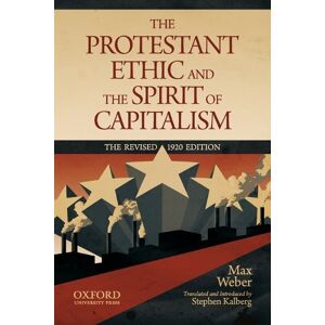 The Protestant Ethic and the Spirit of Capitalism by Max Weber The Protestant Ethic and the Spirit of Capitalism by Max Weber