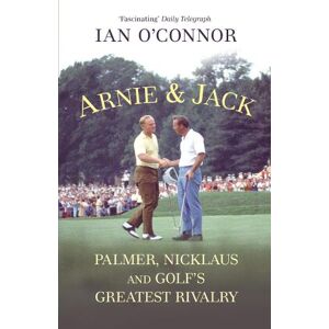 Ian O'Connor Arnie & Jack Ian O'Connor Arnie & Jack