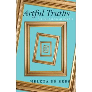Helena de Bres Artful Truths Helena de Bres Artful Truths