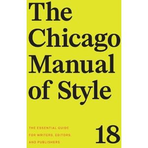 The University of Chicago Press Editorial Staff The Chicago Manual of Style, 18th Edition The University of Chicago Press Editorial Staff The Chicago Manual of Style, 18th Edition