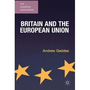 Andrew Geddes Britain and the European Union Andrew Geddes Britain and the European Union