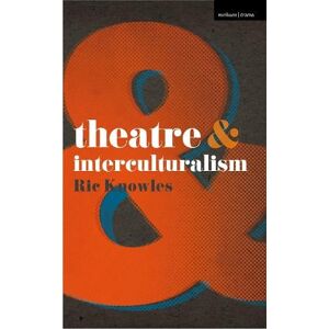 Ric Knowles Theatre and Interculturalism Ric Knowles Theatre and Interculturalism