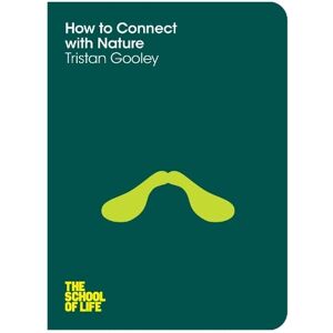 Tristan Gooley How to Connect with Nature Tristan Gooley How to Connect with Nature
