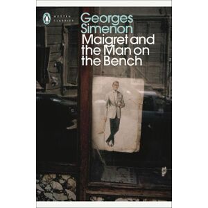 Georges Simenon Maigret and the Man on the Bench Georges Simenon Maigret and the Man on the Bench