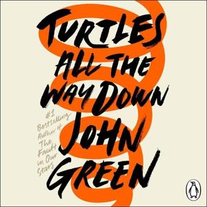 John Green Turtles All the Way Down John Green Turtles All the Way Down