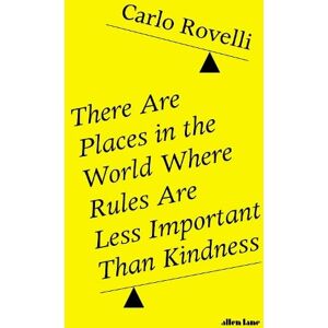 Carlo Rovelli There Are Places in the World Where Rules Are Less Important Than Kindness Carlo Rovelli There Are Places in the World Where Rules Are Less Important Than Kindness